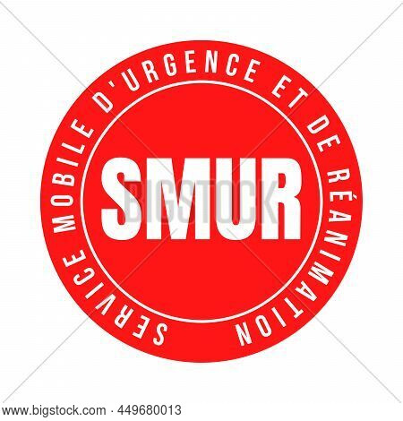 Mobile Emergency And Resuscitation Service In France Symbol Called Smur Service Mobile D'urgence Et 