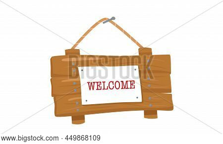 Welcome Wooden Sign Board With Texture In Cartoon Style. Opening Hours, Attention, Entrance. Vector 