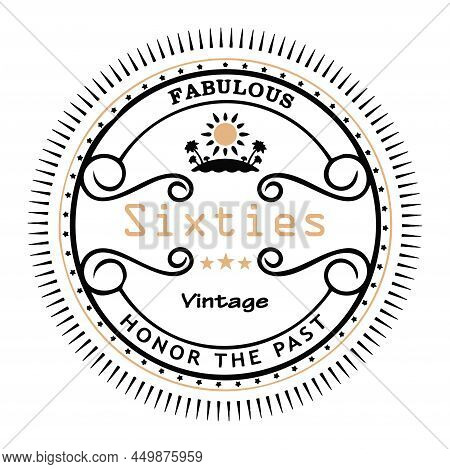 Fabulous Sixties Vintage Graphic Says Honor The Past In A Retro Badge Illustration.  Great For Conce