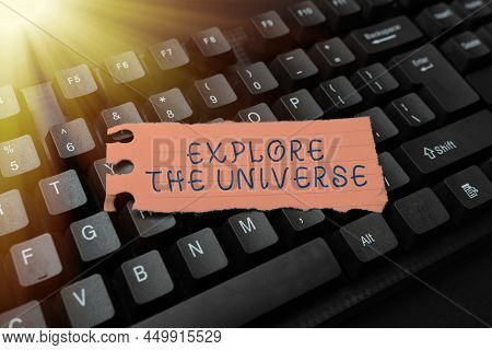 Sign Displaying Explore The Universe. Business Approach Space And Scientific Discovery Of The Galaxi