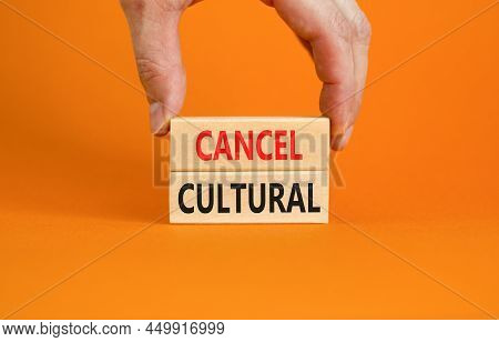 Cancel Cultural Symbol. Concept Words Cancel Cultural On Wooden Blocks On A Beautiful Orange Table O
