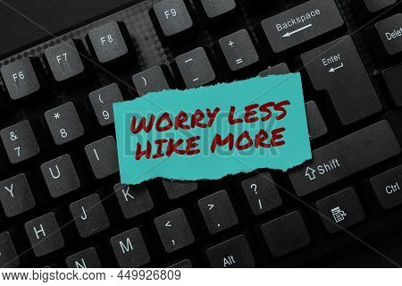 Text Showing Inspiration Worry Less Hike More. Word Written On Leisure Activity Relaxation Exercise 