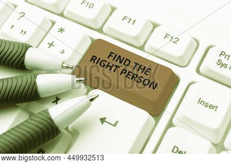 Text Caption Presenting Find The Right Person. Business Showcase Choosing Perfect Candidate For Job 