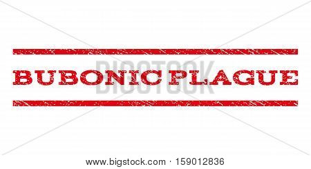 Bubonic Plague watermark stamp. Text caption between horizontal parallel lines with grunge design style. Rubber seal stamp with dust texture. Vector red color ink imprint on a white background.