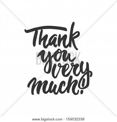 Thank you very much - hand drawn lettering phrase isolated on the white background. Fun brush ink inscription for photo overlays, greeting card or t-shirt print, poster design