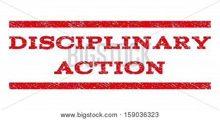 Disciplinary Action watermark stamp. Text tag between horizontal parallel lines with grunge design style. Rubber seal stamp with unclean texture. Vector red color ink imprint on a white background.