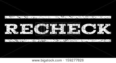 Recheck watermark stamp. Text caption between horizontal parallel lines with grunge design style. Rubber seal white stamp with dust texture. Vector ink imprint on a black background.