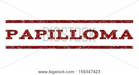 Papilloma watermark stamp. Text tag between horizontal parallel lines with grunge design style. Rubber seal dark red stamp with unclean texture. Vector ink imprint on a white background.