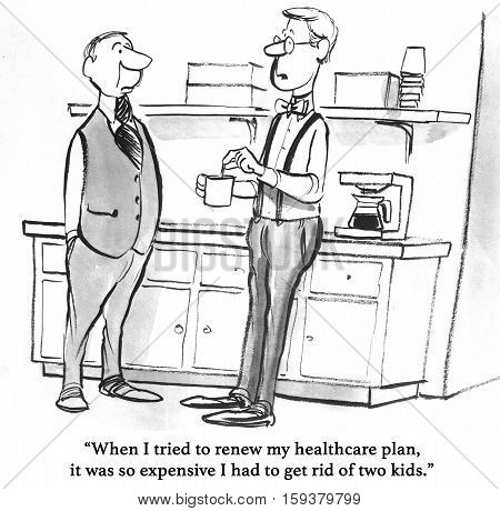 Black and white healthcare cartoon about a man whose insurance is so expensive he had to give up two kids.
