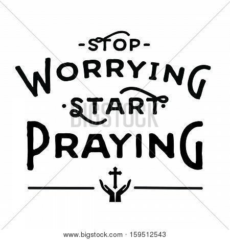 Stop Worrying Start Praying Christian Typographic Design Poster