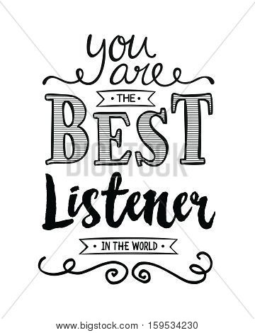 You are the Best Listener in the World Typography Art Design Printable Card