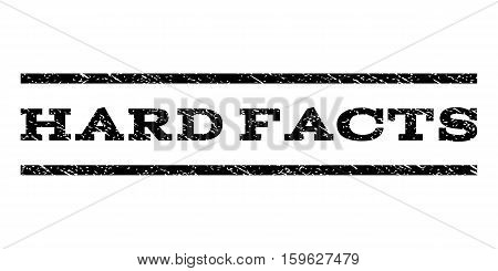 Hard Facts watermark stamp. Text tag between horizontal parallel lines with grunge design style. Rubber seal black stamp with scratched texture. Vector ink imprint on a white background.