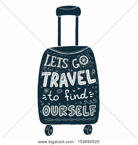 Black wheel suitcase silhouette with white lettering inside. Let's go travel to find ourself white lettering inside dark travel bag.