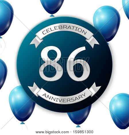 Silver number eighty six years anniversary celebration on blue circle paper banner with silver ribbon. Realistic blue balloons with ribbon on white background. Vector illustration.