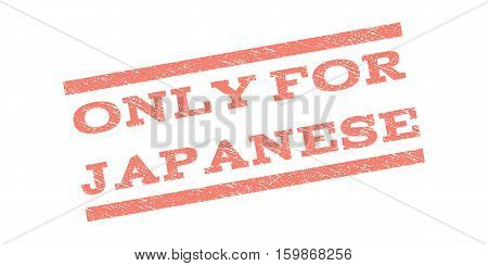 Only For Japanese watermark stamp. Text caption between parallel lines with grunge design style. Rubber seal stamp with dirty texture. Vector salmon color ink imprint on a white background.