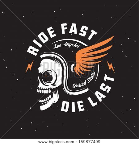 Vintage motorcycle t-shirt graphics. Ride fast. Die last. Biker t-shirt. Motorcycle emblem. Monochrome skull in helmet. Vector illustration.
