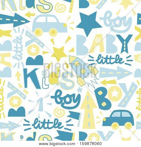 Seamless baby pattern with label Boy, Baby, Little with toy cars, rockets, arrows, stars. Boyish style. Childrens background.