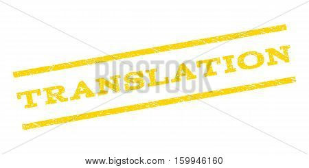 Translation watermark stamp. Text tag between parallel lines with grunge design style. Rubber seal stamp with scratched texture. Vector yellow color ink imprint on a white background.