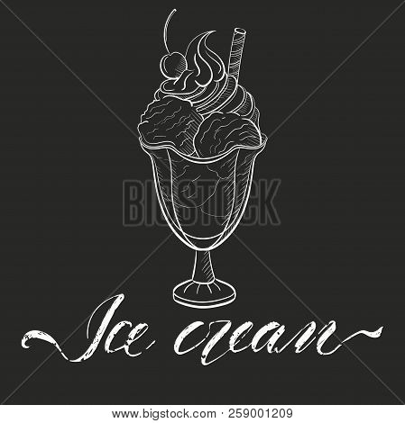 Ice Cream In Glass With Candies And Cream With Inscription On Dark Background. Sweet Beautiful Desse