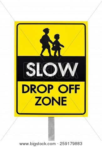 Slow Down Drop Off Zone Warning Yellow Banner Traffic Sign With Pole At The School