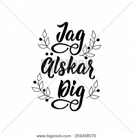 Swedish Text: I Love You. Lettering Vector Illustration. Element For Flyers, Banner And Posters Mode