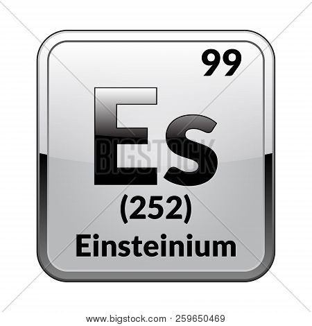 Einsteinium Symbol.chemical Element Of The Periodic Table On A Glossy White Background In A Silver F
