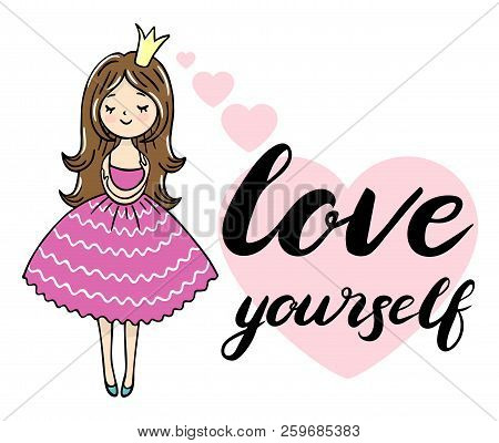 Cute Little Princess Is Cuddeling Yourself. Love Yourself Text. Vector Isolated Illustration