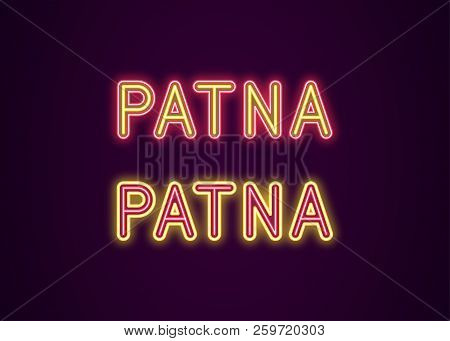 Neon Name Of Patna City In India. Vector Illustration Of Patna Inscription In Neon Style With Backli
