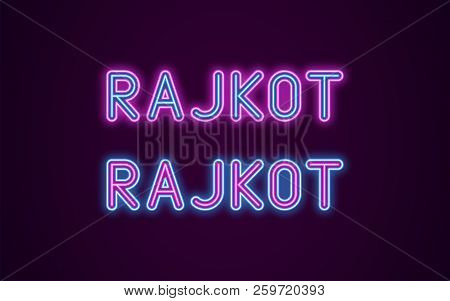 Neon Name Of Rajkot City In India. Vector Illustration Of Rajkot Inscription In Neon Style With Back
