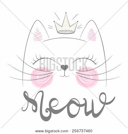 Cute Cat Meow Illustration. Funny Princess And Crown For Print T-shirt. Hand Drawn Style. Vector Eps
