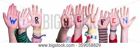 Kids Hands Holding Word Wir Helfen Means We Help, Isolated Background