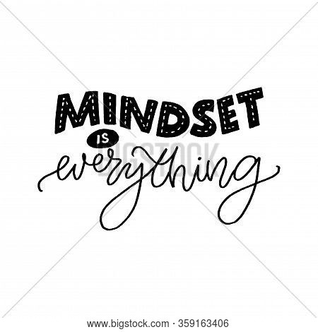 Mindset Is Everything. Motivational Quote About Fixed And Growth Mind Set. Inspirational Slogan For 