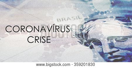 Financial Crisis In Brazil Due To The Coronavirus Pandemic, Detail Of One Hundred Reais Bank Note Wi