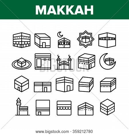 Makkah Islamic Religious Building Icons Set Vector. Makkah Collection Of Religion Architecture Const