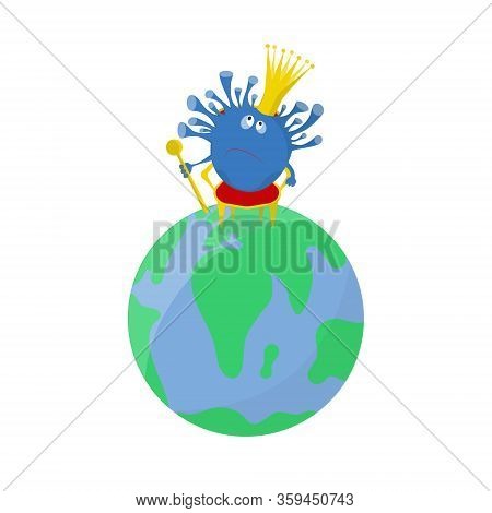 Cartoon Coronavirus In Crown On The Throne With Scepter Seating On The Globe. Concept Of Coronavirus