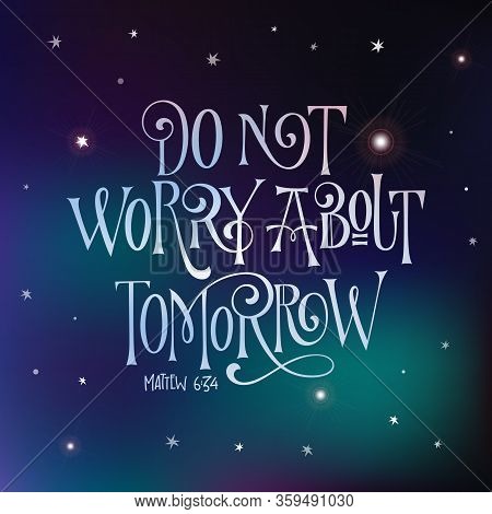 Deep Space Design Hand Drawn Bible Quote Lettering Design - Do Not Worry About Tomorrow - Square Des