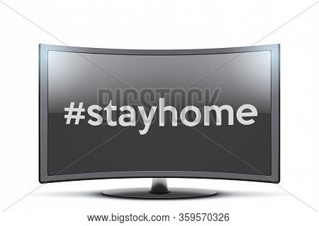 Frontal View Of Curved Widescreen Tv Monitor With Stayhome Sign. The Recommendation To Stay Home Dur