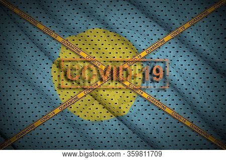 Palau Flag And Covid-19 Stamp With Orange Quarantine Border Tape Cross. Coronavirus Or 2019-ncov Vir