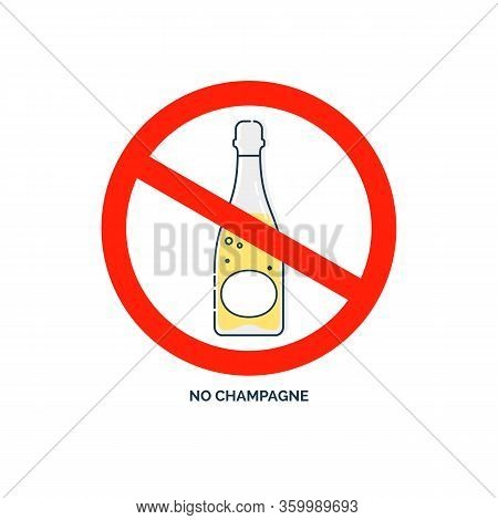 Prohibition Alcohol. Sign No Shampagne. Color Illustration Of A Glass Of Shampagne In Red Crossed Ci