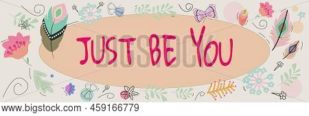Text Caption Presenting Just Be You. Business Idea Keep Being Authentic Unique Yourself Motivation I
