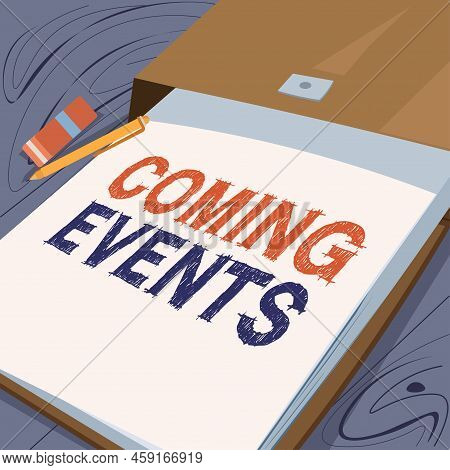 Conceptual Display Coming Events. Business Showcase Happening Soon Forthcoming Planned Meet Upcoming