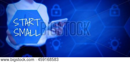 Text Sign Showing Start Small. Business Approach Small Medium Enterprises Start Up Business Entrepre