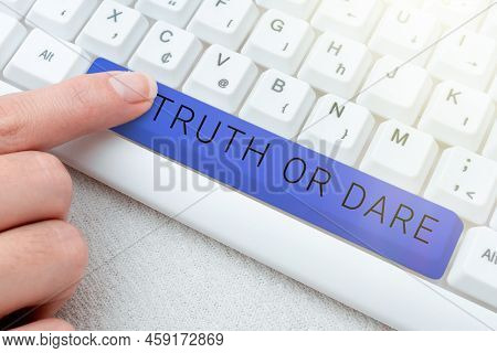 Conceptual Caption Truth Or Dare. Conceptual Photo Tell The Actual Facts Or Be Willing To Accept A C