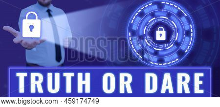 Writing Displaying Text Truth Or Dare. Business Idea Tell The Actual Facts Or Be Willing To Accept A