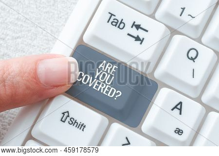 Handwriting Text Are You Covered. Business Concept Asking About How Medications Are Covered By Your 