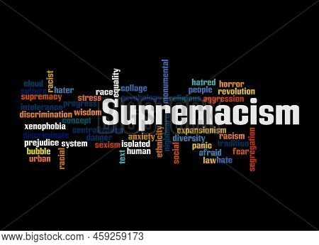 Word Cloud With Supremacism Concept, Isolated On A Black Background.