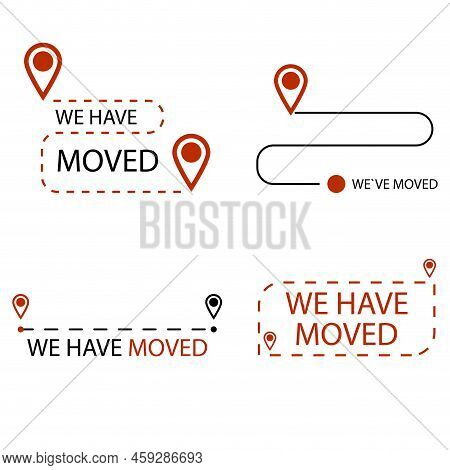 We Have Moved Labels, Shipping Company Logo. Vector Transfer Company And Relocation Place, Delivery 