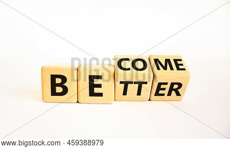 Become Better Symbol. Turned Wooden Cubes And Changed The Concept Word Better To Become. Beautiful W