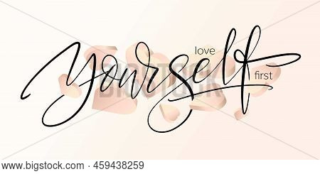 Love Yourself First Hand Writing Horizontal Card. Motivational Greeting Design With Isometric Hearts