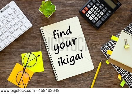 Find Your Ikigai Handwriting, Reminder Note With A Cup Of Tea - Japanese Concept Of A Reason For Bei